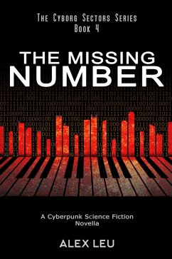 The Missing Number: A Cyberpunk Science Fiction Novella (The Cyborg Sectors Series, #4) (eBook, ePUB) - Leu, Alex
