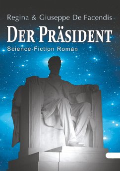 Der Präsident (eBook, ePUB) - De Facendis, Regina; De Facendis, Giuseppe