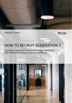 How to recruit Generation Z. Successful and sustainable recruiting strategies for attracting young potential employees (eBook, PDF) - Storde, Fridtjof