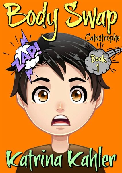 Body Swap - Book 1: Catastrophe (eBook, ePUB) Body Swap - Book 1: Catastrophe (eBook, ePUB)
