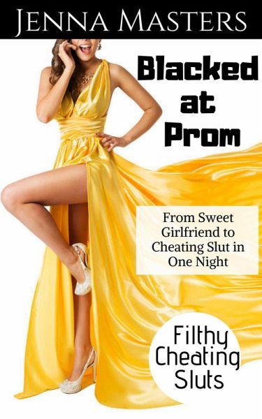 Blacked at Prom: From Sweet Girlfriend to Cheating Slut in One Night (eBook, ePUB)