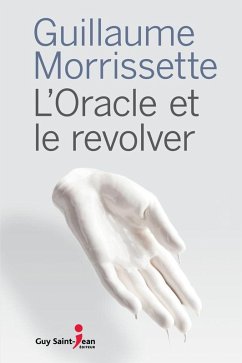 L'oracle et le revolver (eBook, ePUB) - Guillaume Morrissette, Morrissette