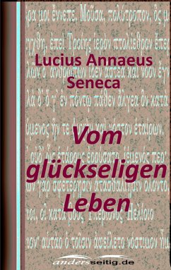 Vom glückseligen Leben (eBook, ePUB) - Seneca, Lucius Annaeus