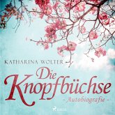 Die Knopfbüchse - Autobiografie (Ungekürzt) (MP3-Download)