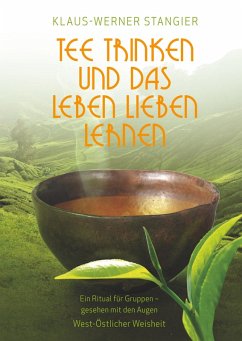 Tee trinken und das Leben lieben lernen (eBook, ePUB) - Stangier, Klaus-Werner
