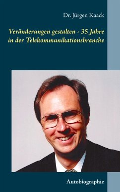 Veränderungen gestalten - 35 Jahre in der Telekommunikationsbranche (eBook, ePUB) - Kaack, Jürgen