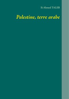 Palestine, terre arabe (eBook, ePUB) - Taleb, Si Ahmed