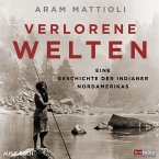 Verlorene Welten - Eine Geschichte der Indianer Nordamerikas 1700-1910 (MP3-Download)