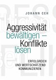 Aggressivität bewältigen - Konflikte lösen Aggressivität bewältigen - Konflikte lösen