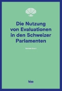 Die Nutzung von Evaluationen in den Schweizer Parlamenten - Eberli, Daniela