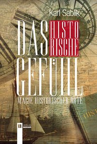 Das historische Gefühl - Sablik, Karl