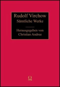 Sämtliche Werke - Rudolf Virchow: Sämtliche Werke