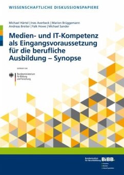 Medien- und IT-Kompetenz als Eingangsvoraussetzung für die berufliche Ausbildung - Synopse - Breiter, Andreas;Howe, Falk;Averbeck, Ines