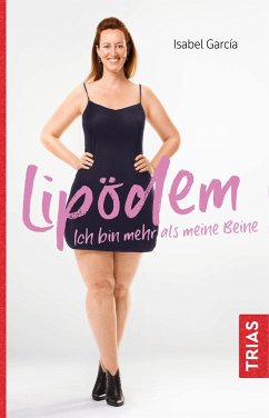 Lipödem - Ich bin mehr als meine Beine - Garcia, Isabel