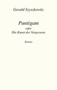 Puntigam oder Die Kunst des Vergessens - Szyszkowitz, Gerald