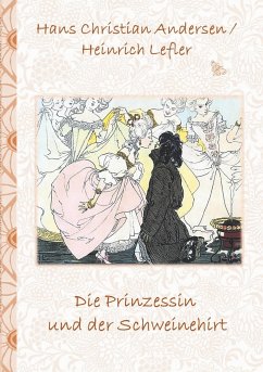 Die Prinzessin und der Schweinehirt - Andersen, Hans Christian;Lefler, Heinrich;Potter, Elizabeth M.