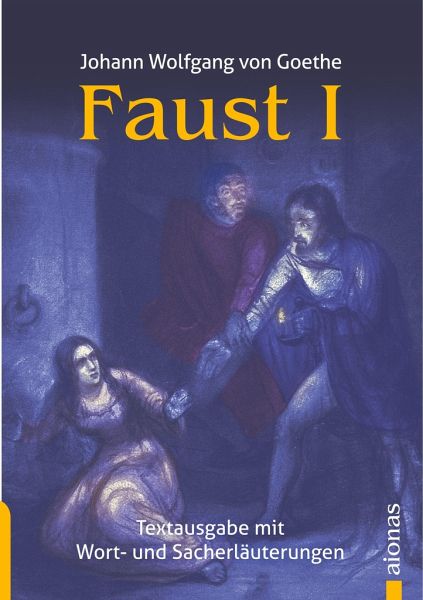 Faust 1 Johann Wolfgang Goethe Textausgabe Mit Wort Und Sacherklarungen Von Johann Wolfgang Goethe Portofrei Bei Bucher De Bestellen