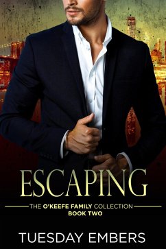 Escaping (The O'Keefe Family Collection, #2) (eBook, ePUB) - Embers, Tuesday