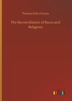 The Reconciliation of Races and Religions - Cheyne, Thomas Kelly