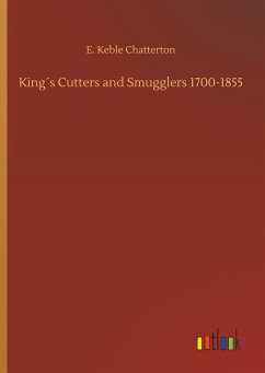 King´s Cutters and Smugglers 1700-1855 - Chatterton, E. Keble