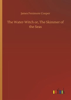 The Water-Witch or, The Skimmer of the Seas - Cooper, James Fenimore