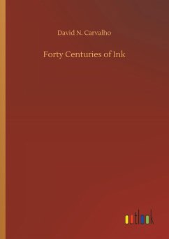 Forty Centuries of Ink - Carvalho, David N.