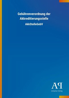 Gebührenverordnung der Akkreditierungsstelle - Antiphon Verlag