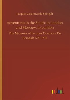 Adventures in the South: In London and Moscow, to London - Casanova, Giacomo