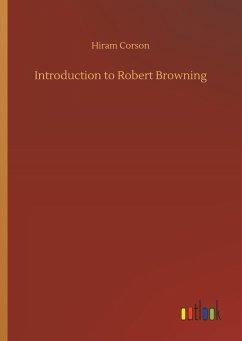 Introduction to Robert Browning - Corson, Hiram