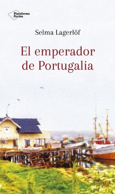 El emperador de Portugalia - Lagerlöf, Selma