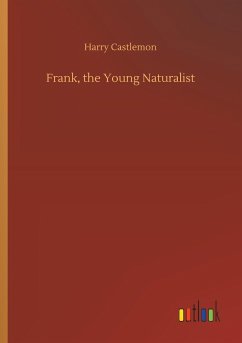 Frank, the Young Naturalist - Castlemon, Harry