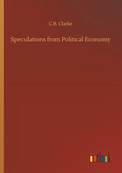 Speculations from Political Economy - Clarke, C. B.