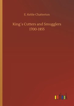 King´s Cutters and Smugglers 1700-1855 - Chatterton, E. Keble