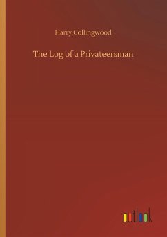 The Log of a Privateersman - Collingwood, Harry