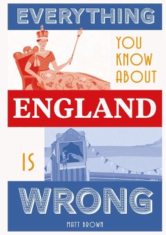 Everything You Know About England is Wrong - Brown, Matt