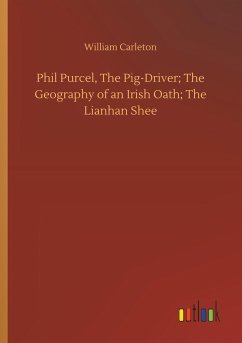 Phil Purcel, The Pig-Driver; The Geography of an Irish Oath; The Lianhan Shee - Carleton, William