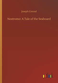 Nostromo: A Tale of the Seaboard - Conrad, Joseph