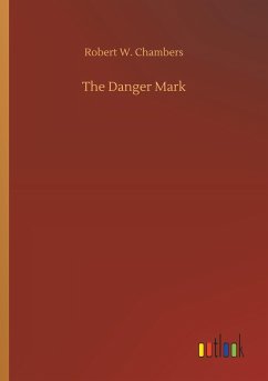The Danger Mark - Chambers, Robert W.