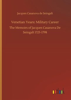 Venetian Years: Military Career - Casanova, Giacomo
