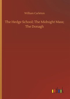 The Hedge School; The Midnight Mass; The Donagh - Carleton, William