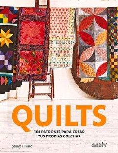Quilts: 100 Patrones Para Crear Tus Propias Colchas - Hillard, Stuart