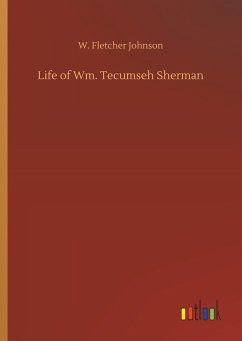 Life of Wm. Tecumseh Sherman - Johnson, W. Fletcher