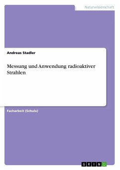 Messung und Anwendung radioaktiver Strahlen - Stadler, Andreas