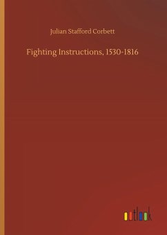 Fighting Instructions, 1530-1816 - Corbett, Julian Stafford