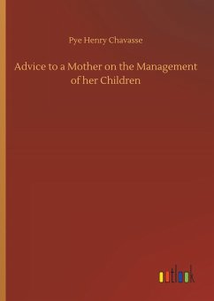 Advice to a Mother on the Management of her Children - Chavasse, Pye Henry