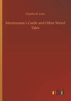 Montezuma´s Castle and Other Weird Tales - Cory, Charles B.