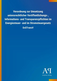 Verordnung zur Umsetzung unionsrechtlicher Veröffentlichungs-, Informations- und Transparenzpflichten im Energiesteuer- und im Stromsteuergesetz