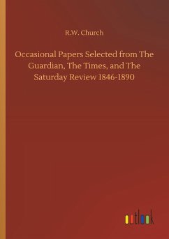 Occasional Papers Selected from The Guardian, The Times, and The Saturday Review 1846-1890