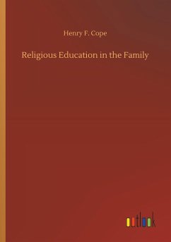 Religious Education in the Family - Cope, Henry F.