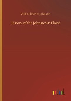 History of the Johnstown Flood - Johnson, Willis Fletcher